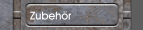 Zubeh&ouml;r